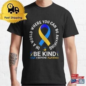 Down Syndrome Day Be Kind Support Awareness Unisex T-Shirt